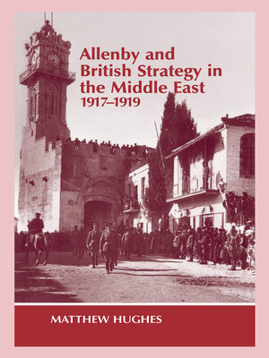 cover image of Allenby and British Strategy in the Middle East, 1917-1919